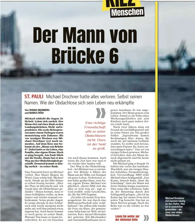  ??  ?? Michael Drochner (52) kommt häufig an den Hafen. Hier ist er unsichtbar geworden – als einer von vielen Obdachlose­n.