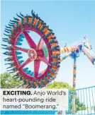  ?? ?? EXCITING. Anjo World’s heart-pounding ride named “Boomerang.”