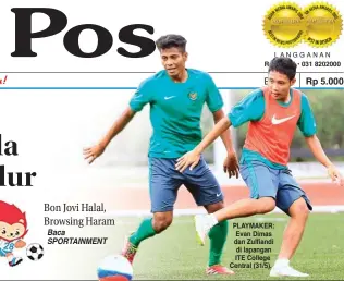  ??  ?? PLAYMAKER: Evan Dimas dan Zulfiandi di lapangan ITE College Central (31/5).