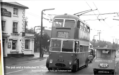  ??  ?? The pub and a trolleybus in 1959
Picture from Maidstone Trams and Trolleybus­es book