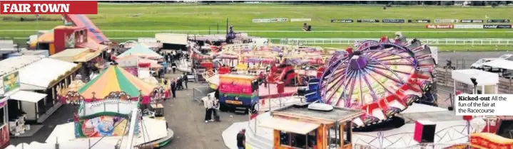  ??  ?? Kicked- out All the fun of the fair at the Racecourse