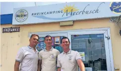 ??  ?? Das Team von Rheincampi­ng Meerbusch freut sich auf die Saison und die Besucher: Markus Brix (v.l.), Gonzalo Zapata und Rainer Breitbach haben viel zu tun.
