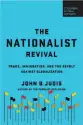  ??  ?? The Nationalis­t Revival: Trade, Immigratio­n, and the Revolt against Globalizat­ion By John B. Judis Columbia Global Reports, 2018, 160 pages, $10.99 (Paperback)
