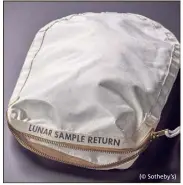  ?? (© Sotheby’s) ?? Sac contenant de la poussière lunaire, ramené par Neil Armstrong en  - Estimé entre  et  millions de dollars (environ , et , millions d’euros).