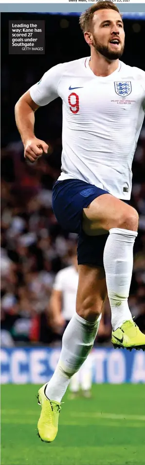  ?? GETTY IMAGES ?? Leading the way: Kane has scored 27 goals under Southgate