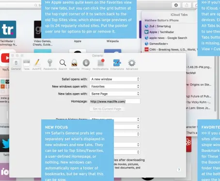  ??  ?? Top Sites >>> Apple seems quite keen on the Favorites view for new tabs, but you can click the grid button at the top-right corner of it to switch back to the old Top Sites view, which shows large previews of up to 24 regularly visited sites. Put the...