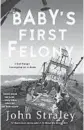  ??  ?? ‘Baby’s First Felony’ By John StraleySoh­o Crime, 272 pages, $25.95