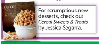  ??  ?? For scrumptiou­s new desserts, check out Cereal Sweets & Treats by Jessica Segarra.