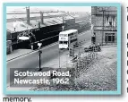  ??  ?? Scotswood Road, Newcastle, 1962 memory.