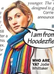  ??  ?? WHO ARE YA? Jodie Whittaker