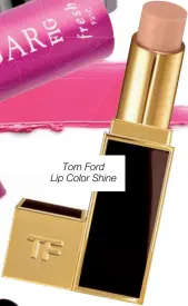  ??  ?? Tom Ford Lip Color Shine