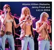  ??  ?? Atomic Kitten (Natasha, Jenny Frost and Liz) in 2004 With her four children