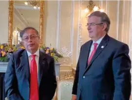  ?? ?? VISITA.
El presidente de Colombia, Gustavo Petro, y el canciller Marcelo Ebrard, ayer.