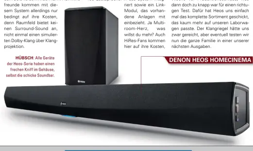  ??  ?? HÜBSCH: Alle Geräte der Heos-Serie haben einen frechen Kniff im Gehäuse, selbst die schicke Soundbar.