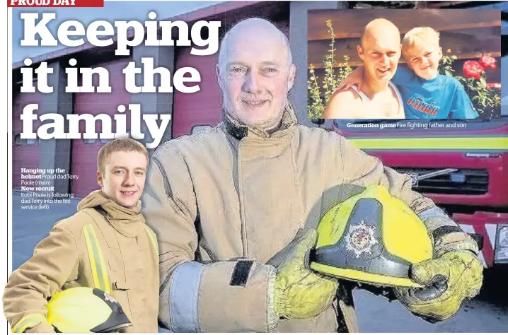  ??  ?? Hanging up the helmet Proud dad Terry Poole (main) New recruit Kobi Poole is following dad Terry into the fire service (left) Generation game Fire fighting father and son