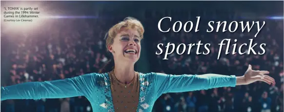  ?? (Courtesy Lev Cinemas) ?? ‘I, TONYA’ is partly set during the 1994 Winter Games in Lillehamme­r.