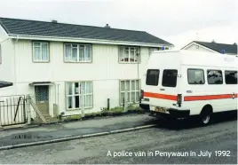  ??  ?? A police van in Penywaun in July 1992