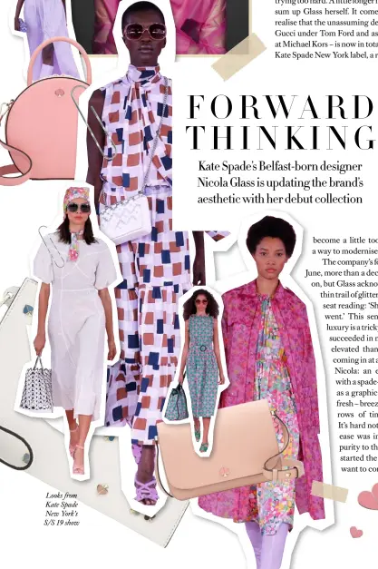  ??  ?? Looks from Kate Spade New York’s S/S 19 show