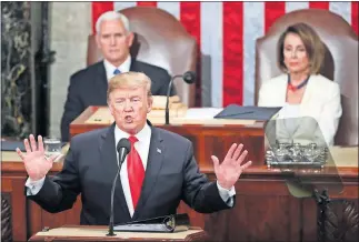  ?? ASSOCIATED PRESS] [ANDREW HARNIK/THE ?? President Donald Trump delivers his State of the Union address to a joint session of Congress, as Vice President Mike Pence and Speaker of the House Nancy Pelosi, D-Calif., watch.