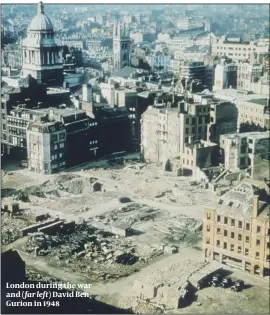  ??  ?? London during the war and (far left) David BenGurion in 1948