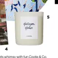  ??  ?? 5. Get scented spaces with Halcyon House x Lumira candles.