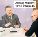  ?? ?? „Masken-Meister“: FFP2 in Öffis bleibt.