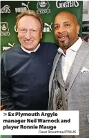  ?? Dave Rowntree/PPAUK ?? > Ex Plymouth Argyle manager Neil Warnock and player Ronnie Mauge