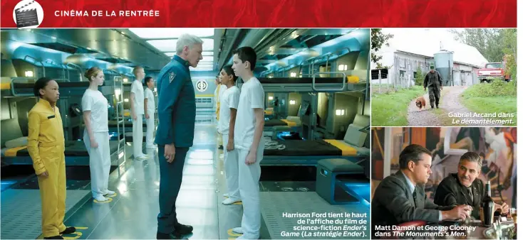  ??  ?? Harrison Ford tient le haut
de l’affiche du film de science-fiction Ender’s
Game ( La stratégie Ender).
Gabriel Arcand dans
Le démantèlem­ent. Matt Damon et George Clooney dans The Monuments’s Men.