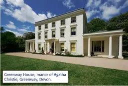  ??  ?? Greenway House, manor of Agatha Christie, Greenway, Devon.