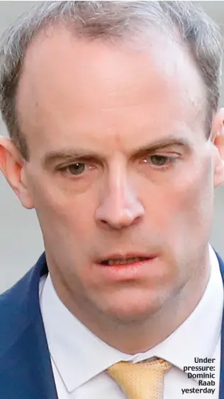  ??  ?? Under pressure: Dominic Raab yesterday