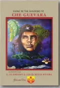  ??  ?? Living in the Shadows of Che Guevara
By L. Guerrero and Louis Reyes Rivera
Published by Floricanto Press ISBN: 978-1-951088-00-2