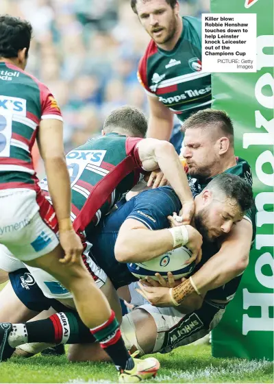  ?? PICTURE: Getty Images ?? Killer blow: Robbie Henshaw touches down to help Leinster knock Leicester out of the Champions Cup