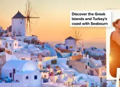  ?? ?? Discover the Greek Islands and Turkey's coast with Seabourn