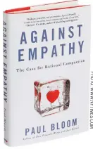  ?? P H O T O : W W W . N YT I M E S . C O M ?? ‘AGAINST EMPATHY: The Case for Rational Compassion’: By Paul Bloom, 285 pages, Ecco, 960 baht