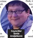  ??  ?? Councillor Sonia Andjelkovi­c