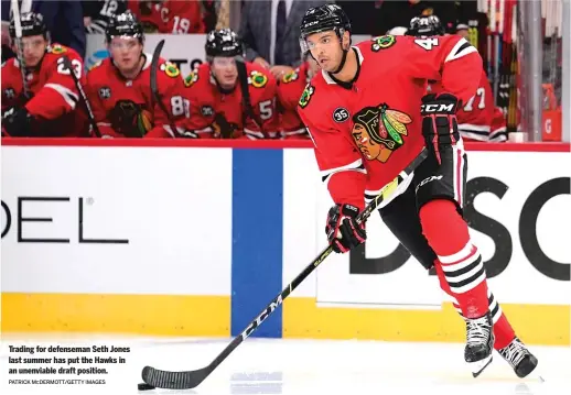  ?? PATRICK MCDERMOTT/GETTY IMAGES ?? Trading for defenseman Seth Jones last summer has put the Hawks in an unenviable draft position.