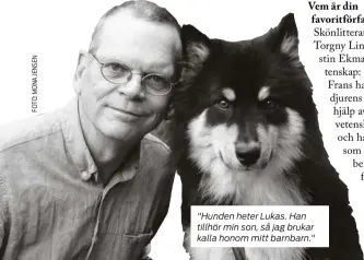  ??  ?? "Hunden heter Lukas. Han tillhör min son, så jag brukar kalla honom mitt barnbarn."