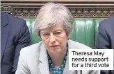  ??  ?? Theresa May needs support for a third vote