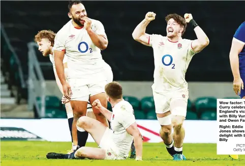  ?? PICTURES: Getty Images ?? Wow factor: Tom Curry celebrates England’s victory with Billy Vunipola and Owen Farrell
Right: Eddie Jones shows his delight with big Billy