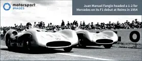  ??  ?? Juan Manuel Fangio headed a 1-2 for Mercedes on its F1 debut at Reims in 1954