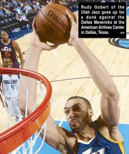  ?? AFP ?? Rudy Gobert of the Utah Jazz goes up for a dunk against the Dallas Mavericks at the American Airlines Center in Dallas, Texas.