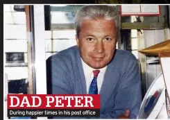  ?? ?? DAD PETER
During happier times in his post office