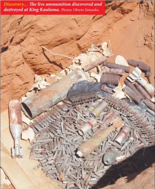  ??  ?? Discovery… The live ammunition discovered and destroyed at King Kauluma. Photos: Obrein Simasiku