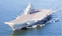  ??  ?? China’s successful operation of the Liaoning is the first step in what state media and some military experts say will be the deployment of domestical­ly built carriers by 2020.