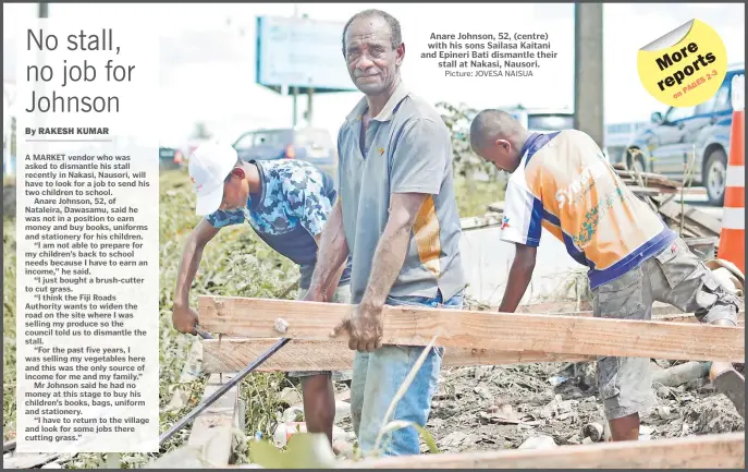  ?? Picture: JOVESA NAISUA ?? Anare Johnson, 52, (centre) with his sons Sailasa Kaitani and Epineri Bati dismantle their stall at Nakasi, Nausori.