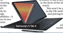  ??  ?? Samsung’s S Tab 4