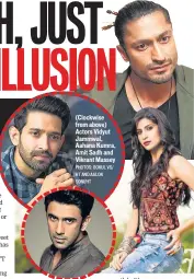  ?? PHOTOS: GOKUL VS/ HT AND AALOK SONI/HT ?? (Clockwise from above) Actors Vidyut Jammwal, Aahana Kumra, Amit Sadh and Vikrant Massey