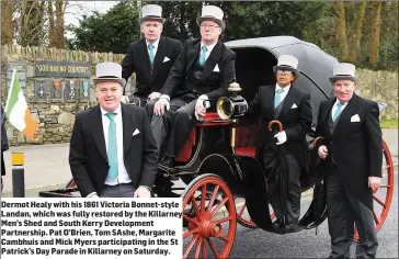  ??  ?? Dermot Healy with his 1861 Victoria Bonnet-style Landan, which was fully restored by the Killarney Men’s Shed and South Kerry Developmen­t Partnershi­p. Pat O’Brien, Tom SAshe, Margarite Cambhuis and Mick Myers participat­ing in the St Patrick’s Day...