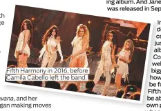  ??  ?? Fifth Harmony in 2016, before