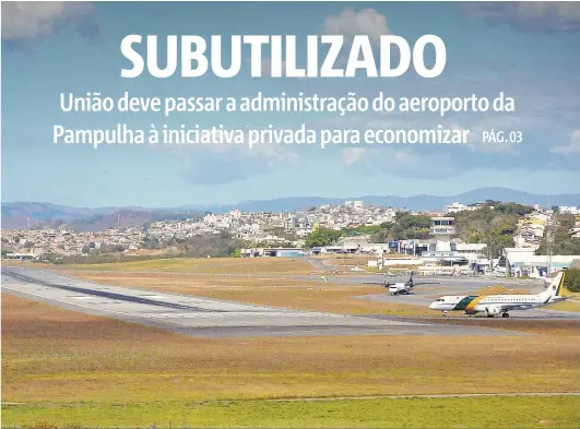  ?? | DIVINO ADVÍNCOLA/PBH ?? Aeroporto entrará em um pacote de concessões que o governo federal pretende fazer em curto prazo